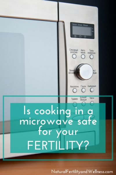 Is cooking in a microwave safe for your fertility