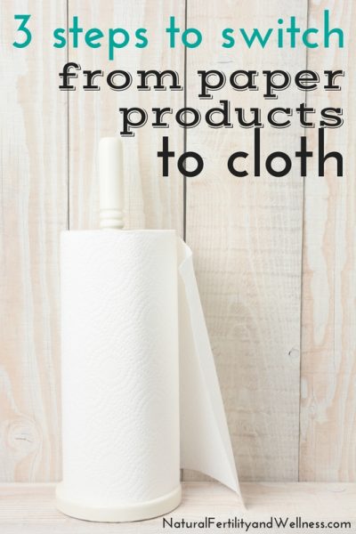 switch from paper products to cloth 