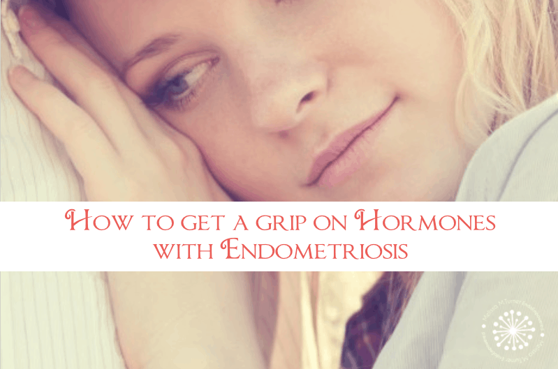 dealing with hormones and endometriosis