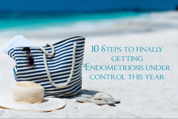 10 steps to getting your endometriosis under control this year